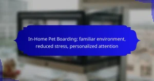 In-Home Pet Boarding: familiar environment, reduced stress, personalized attention
