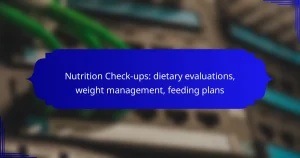 Nutrition Check-ups: dietary evaluations, weight management, feeding plans