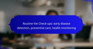 Routine Vet Check-ups: early disease detection, preventive care, health monitoring