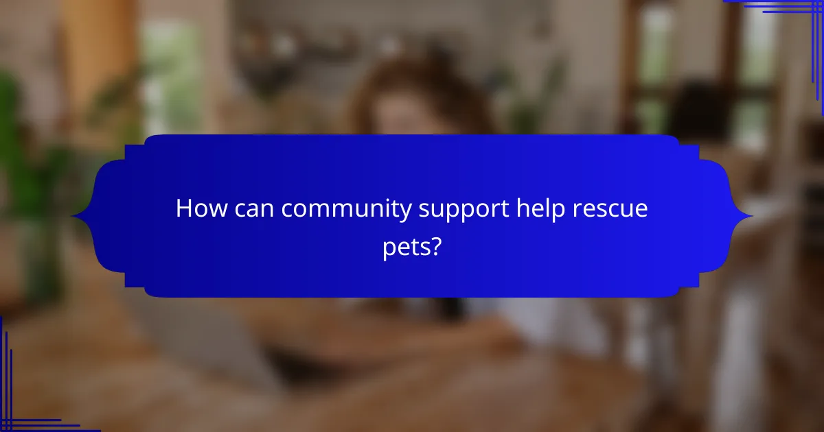 How can community support help rescue pets?
