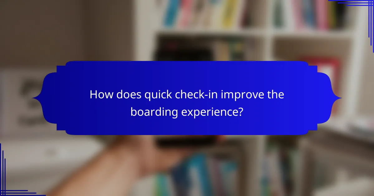 How does quick check-in improve the boarding experience?