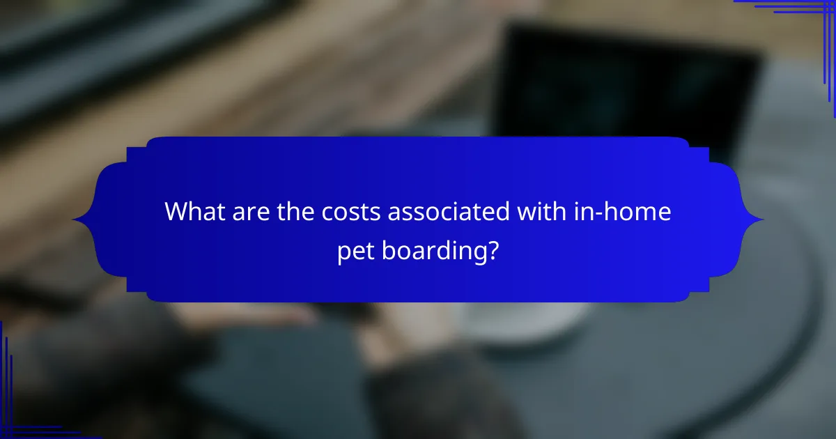 What are the costs associated with in-home pet boarding?