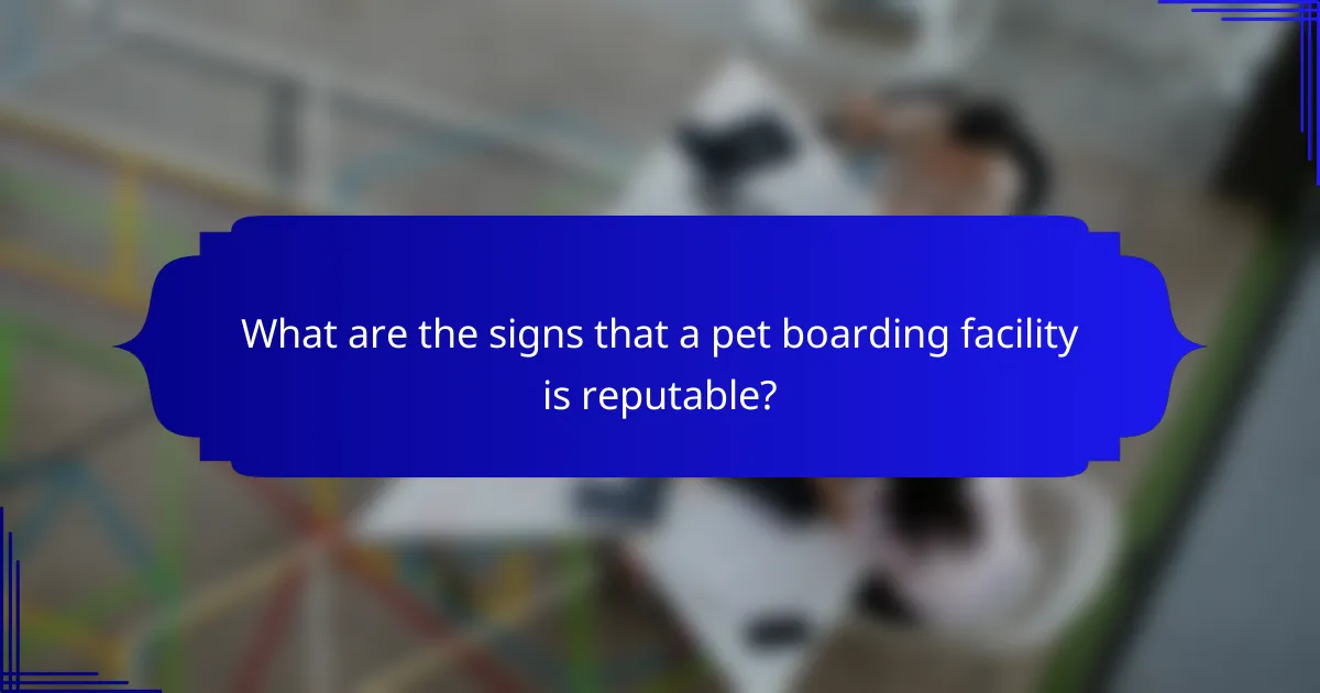 What are the signs that a pet boarding facility is reputable?