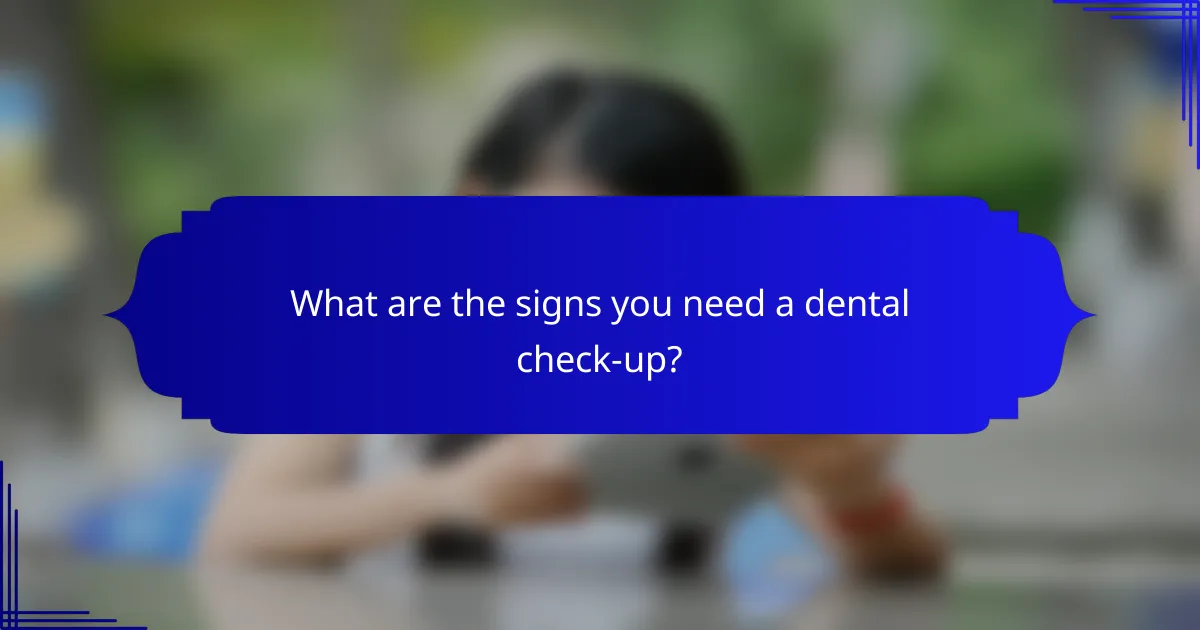 What are the signs you need a dental check-up?
