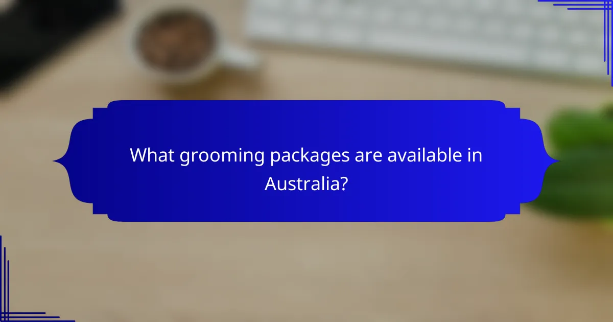 What grooming packages are available in Australia?