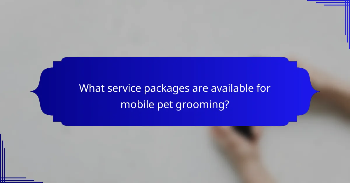 What service packages are available for mobile pet grooming?