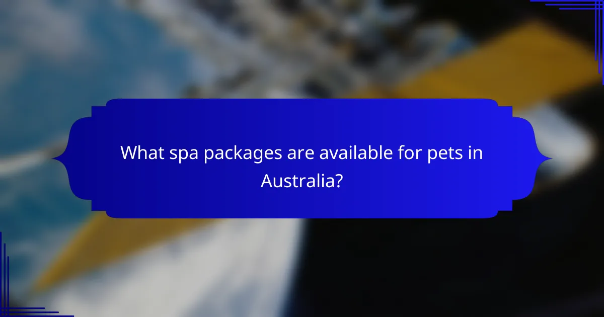 What spa packages are available for pets in Australia?